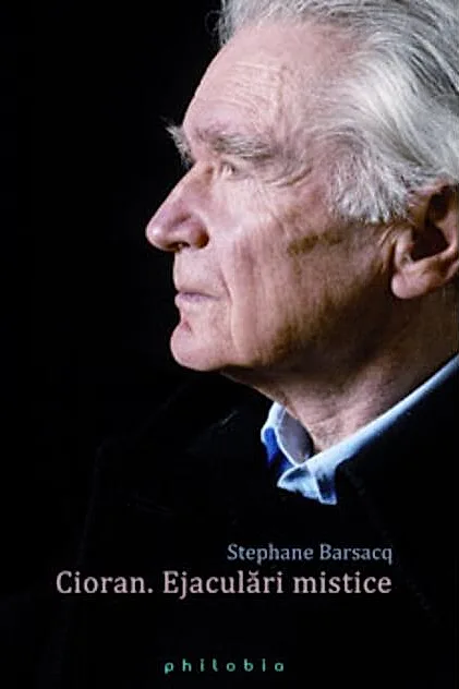 Cioran. Ejaculări mistice
