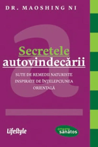 Secretele autovindecării. Sute de remedii naturiste inspirate de înţelepciunea orientală
