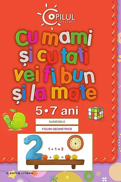 Cu mami şi cu tati vei fi bun şi la mate – 5-7 ani