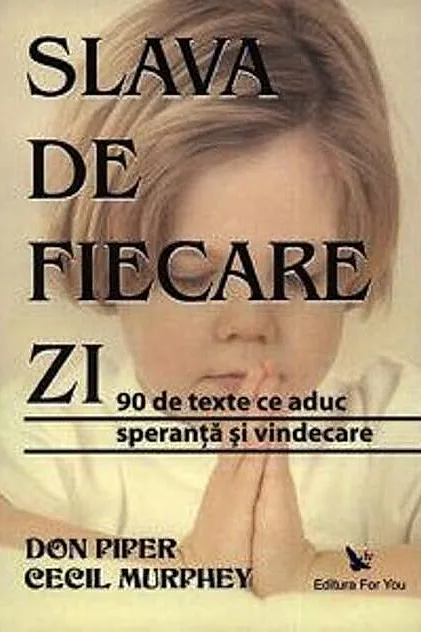 Slava de fiecare zi. 90 de texte ce aduc speranţă şi vindecare