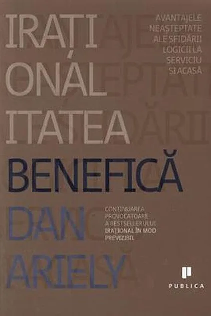 Iraționalitatea benefică: Avantajele neașteptate ale sfidării logicii la serviciu și acasă