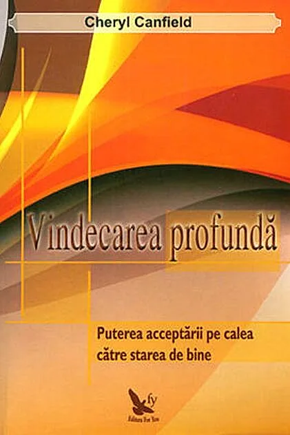 Vindecarea profundă. Puterea acceptării pe calea către starea de bine