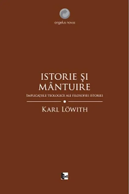 Istorie şi mântuire. Implicaţiile teologice ale filosofiei istoriei