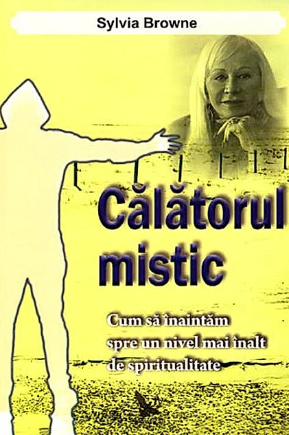 Călătorul mistic. Cum să înaintăm spre un nivel mai înalt de spiritualitate