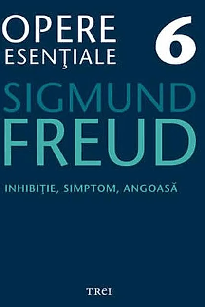 Opere Esenţiale, vol. 6 – Inhibiţie, simptom, angoasă