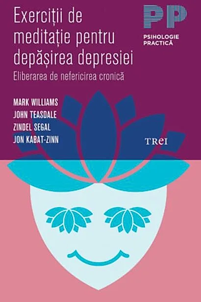 Exerciţii de meditaţie pentru depăşirea depresiei. Eliberarea de nefericirea cronică
