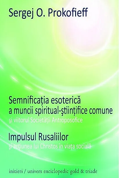 Semnificaţia esoterică a muncii spiritual-ştiinţifice comune şi viitorul Societăţii Antroposofice. Impulsul Rusaliilor şi acţiunea lui Christos în viaţa socială
