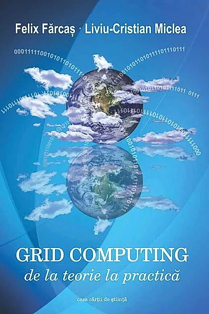 Grid Computing. De la teorie la practică