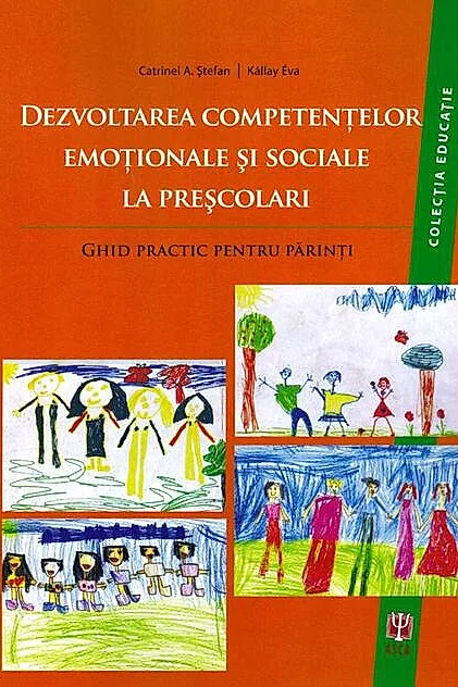 Dezvoltarea competenţelor emoţionale şi sociale la preşcolari. Ghid practic pentru părinţi