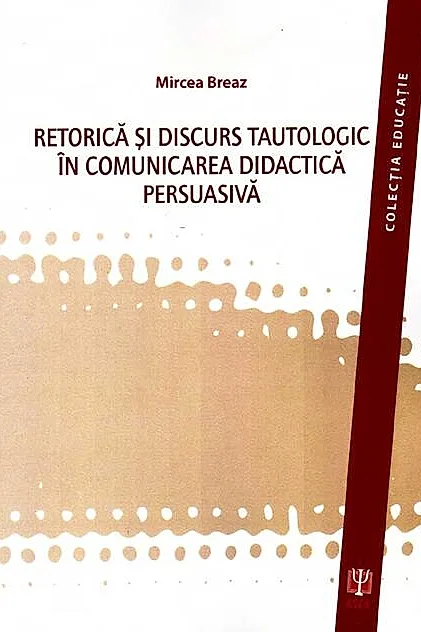 Retorica şi discurs tautologic în comunicarea didactica persuasivă