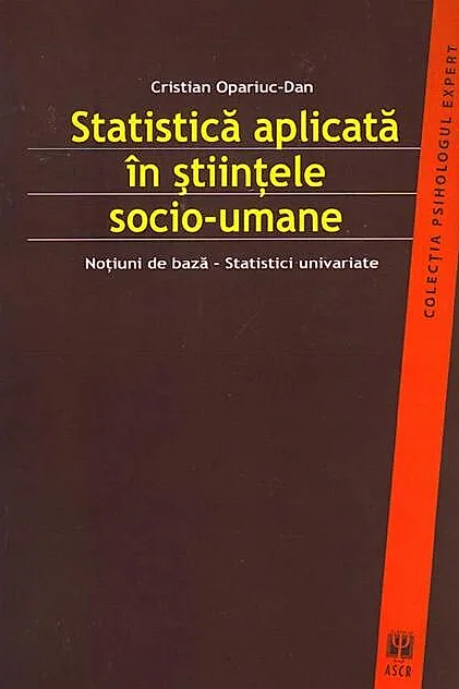 Statistică aplicată în ştiinţele socio-umane. Noţiuni de bază. Statistici univariate