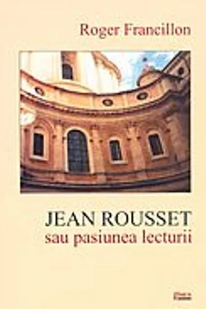 Jean Rousset sau pasiunea lecturii