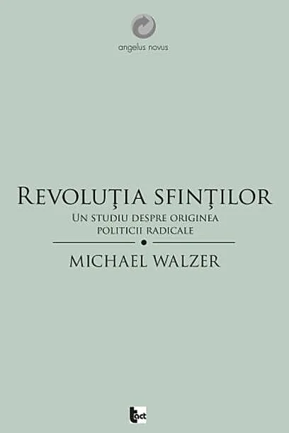 Revoluţia sfinţilor. Un studiu despre originea politicii radicale