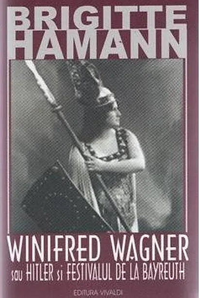Winifred Wagner sau Hitler şi festivalul de la Bayreuth