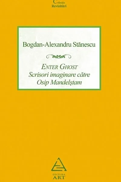 Enter Ghost. Scrisori imaginare catre Osip Mandelstam