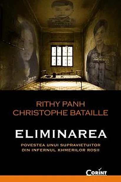 Eliminarea. Povestea unui supravieţuitor din infernul khmerilor roşii