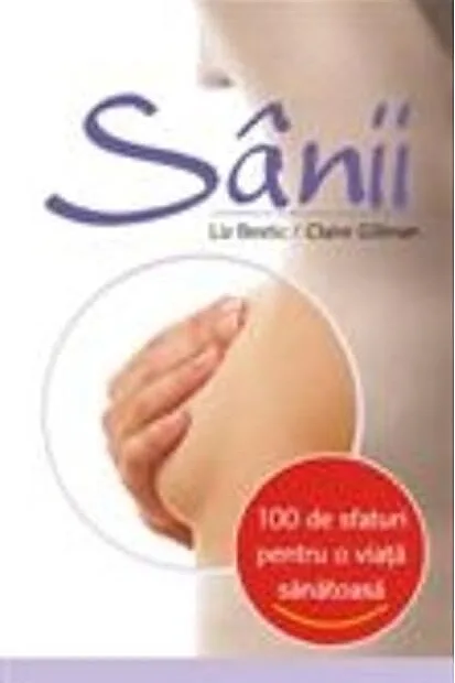 Sânii. 100 de sfaturi pentru o viaţă sănătoasă