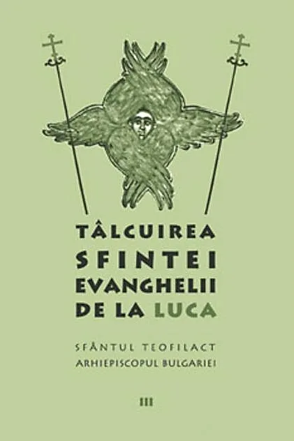 Tâlcuirea Sfintei Evanghelii de la Luca (Vol. 3)