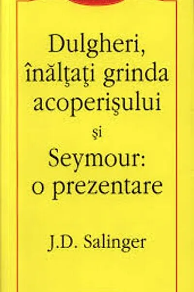 Dulgheri, înălţaţi grinda acoperişului şi Seymour: o prezentare