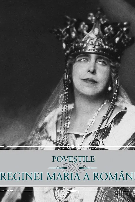Poveștile Reginei Maria a României